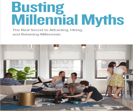 Busting Millennial Myths: The Real Secret to Attracting, Hiring, and Retaining Millenials