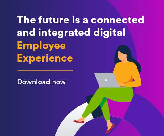 The Future of HCM is a Connected and Integrated Digital Employee Experience