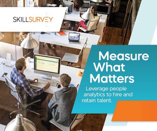 Measure What Matters: Leverage People Analytics to Hire and Retain Talent