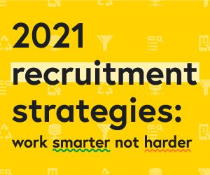 2021 Recruitment Strategies: Work Smarter Not Harder